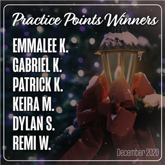 Practice Points Winners. Emmalee K., Gabriel K., Patrick K., Keira M., Dylan S., Remi W.